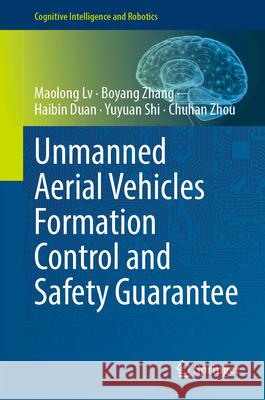 Unmanned Aerial Vehicles Formation Control and Safety Guarantee Maolong LV Boyang Zhang Haibin Duan 9789819658282 Springer - książka