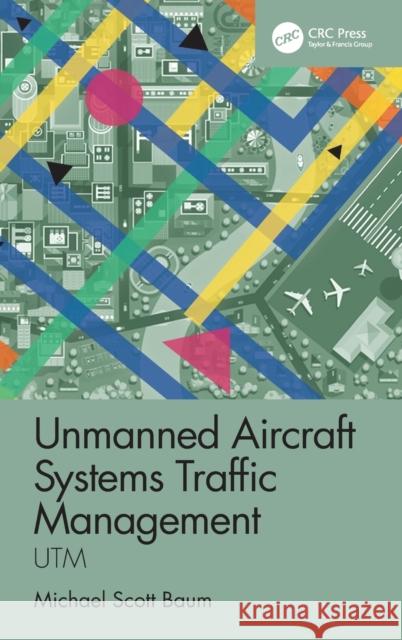 Unmanned Aircraft Systems Traffic Management: Utm Michael S. Baum 9780367644734 CRC Press - książka