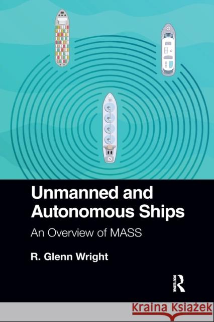 Unmanned and Autonomous Ships: An Overview of Mass R. Glenn Wright 9781032336763 Routledge - książka