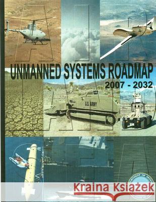 Unmanned Systems Roadmap 2007-2032 (Black and White) Department of Defense 9781505936971 Createspace - książka