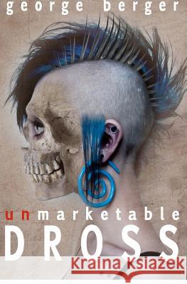 Unmarketable Dross George Berger 9781480145696 Createspace - książka