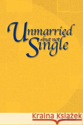 Unmarried but not Single Renee Yvonne Moore 9780595265756 Writers Club Press - książka