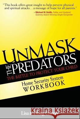 Unmask the Predators: Home Security System Workbook Doug Cherry Lisa Cherry 9781938021503 Honornet Publishers - książka