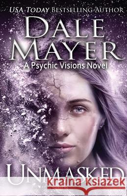 Unmasked: A Psychic Visions Novel Dale Mayer 9781773361000 Valley Publishing Ltd. - książka