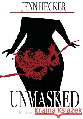Unmasked: Becoming a Real Woman in a Fake World Journal Jenn Hecker 9780997684667 Sevenhorns Publishing/Subsidiary Sevenhorns E - książka