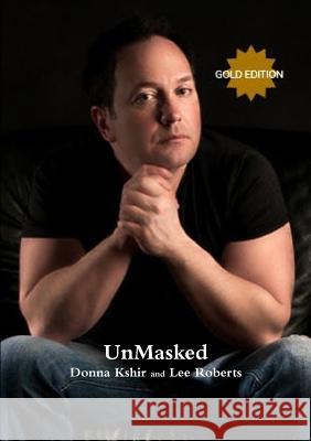 UnMasked GOLD EDITION Lee Roberts (Pfizer Inc USA), Donna M Kshir 9781387155507 Lulu.com - książka