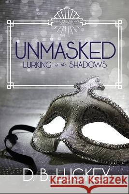 Unmasked: Lurking in the Shadows White, Roseanna 9781716882814 Lulu.com - książka