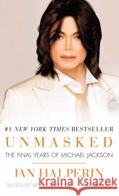 Unmasked: The Final Years of Michael Jackson Ian Halperin 9781501115493 Gallery Books - książka