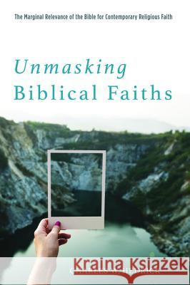 Unmasking Biblical Faiths Charles W. Hedrick 9781532613029 Cascade Books - książka