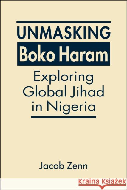 Unmasking Boko Haram Jacob Zenn 9781626378780 Lynne Rienner Publishers Inc - książka