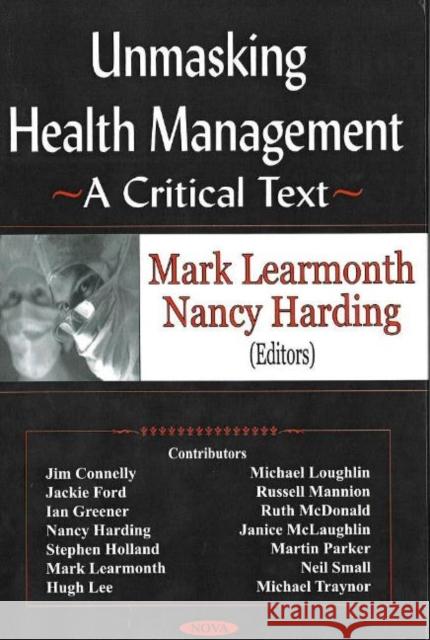 Unmasking Health Management: A Critical Text Mark Learmonth, Nancy Harding 9781590339794 Nova Science Publishers Inc - książka