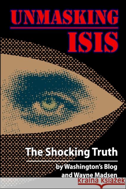 Unmasking ISIS: The Shocking Truth Wayne Madsen, John-Paul Leonard 9781615771646 Progressive Press - książka