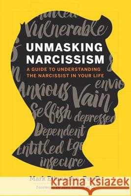 Unmasking Narcissism: A Guide to Understanding the Narcissist in Your Life Mark, Psy.D . Ettensohn Jane, M.D. Simon 9781623156428 Althea Press - książka