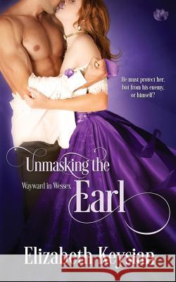 Unmasking the Earl Elizabeth Keysian 9781545553565 Createspace Independent Publishing Platform - książka