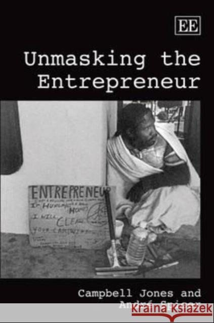 Unmasking the Entrepreneur  9781845426545 Edward Elgar Publishing Ltd - książka