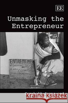 Unmasking the Entrepreneur Campbell Jones, André Spicer 9781848448445 Edward Elgar Publishing Ltd - książka
