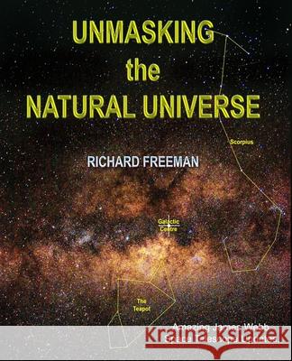 Unmasking the Natural Universe Richard Scott Freeman 9780645577402 Richard Freeman - książka