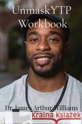 UnmaskYTP Workbook: Lessons Learned Williams, James Arthur 9781735106328 Unmaskytp - książka