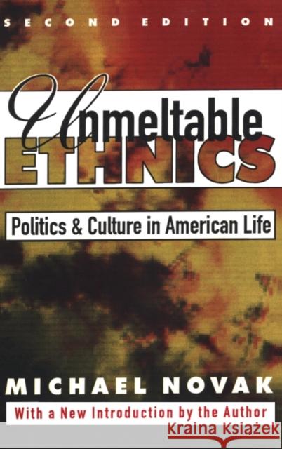 Unmeltable Ethnics: Politics and Culture in American Life Michael Novak 9781138540101 Taylor and Francis - książka