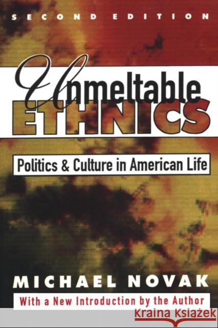 Unmeltable Ethnics: Politics and Culture in American Life Novak, Michael 9781560007739 Transaction Publishers - książka