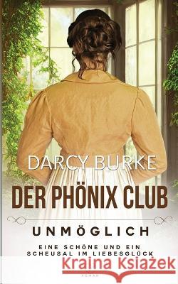 Unmöglich: Eine Schöne und ein Scheusal im Liebesglück Burke, Darcy 9781637261149 Zealous Quill Press - książka