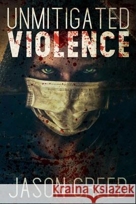 Unmitigated Violence Jason Creed 9798775686482 Independently Published - książka