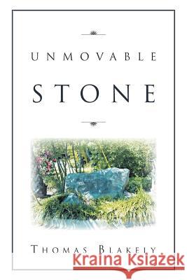 Unmovable Stone Thomas Blakely 9781477147320 Xlibris Corporation - książka