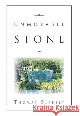Unmovable Stone Thomas Blakely 9781477147337 Xlibris Corporation - książka