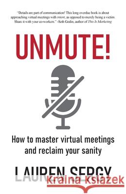 Unmute!: How to Master Virtual Meetings and Reclaim Your Sanity Lauren Sergy 9781039113381 FriesenPress - książka