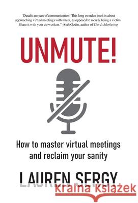Unmute!: How to Master Virtual Meetings and Reclaim Your Sanity Lauren Sergy 9781039113398 FriesenPress - książka