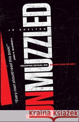 Unmuzzled: Escaping Sexual Sin - Satan's Grip on Men Js Shelton 9781733215800 J.S. Shelton - książka