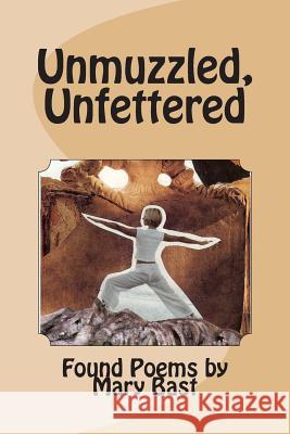 Unmuzzled, Unfettered Mary Bast 9781506193151 Createspace - książka