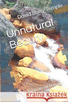 Unnatural Beauty: Poems from the Han Riverside David Barry Temple 9781717876690 Independently Published - książka