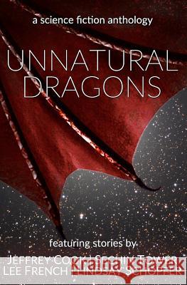 Unnatural Dragons: A Science Fiction Anthology Lee French Jeffrey Cook Sechin Tower 9781944334109 Clockwork Dragon - książka