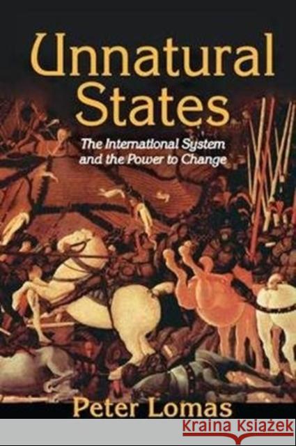 Unnatural States: The International System and the Power to Change Peter Ian Lomas 9781138517653 Routledge - książka