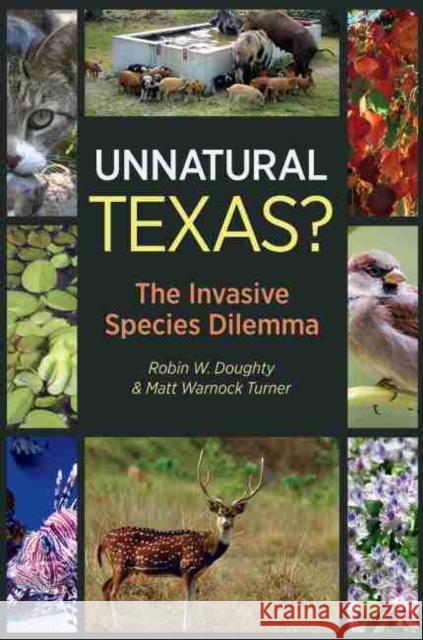 Unnatural Texas?: The Invasive Species Dilemma Robin W. Doughty Matt Warnock Turner 9781623497057 Texas A&M University Press - książka