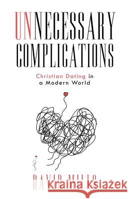 Unnecessary Complications: Christian Dating in a Modern World David Mills 9781732409408 Mills Press - książka