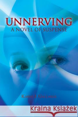 Unnerving: A Novel of Suspense Gallahue, Karen J. 9781481747264 Authorhouse - książka