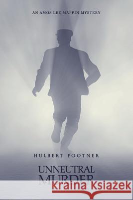 Unneutral Murder (an Amos Lee Mappin mystery) Footner, Hulbert 9781616462666 Coachwhip Publications - książka