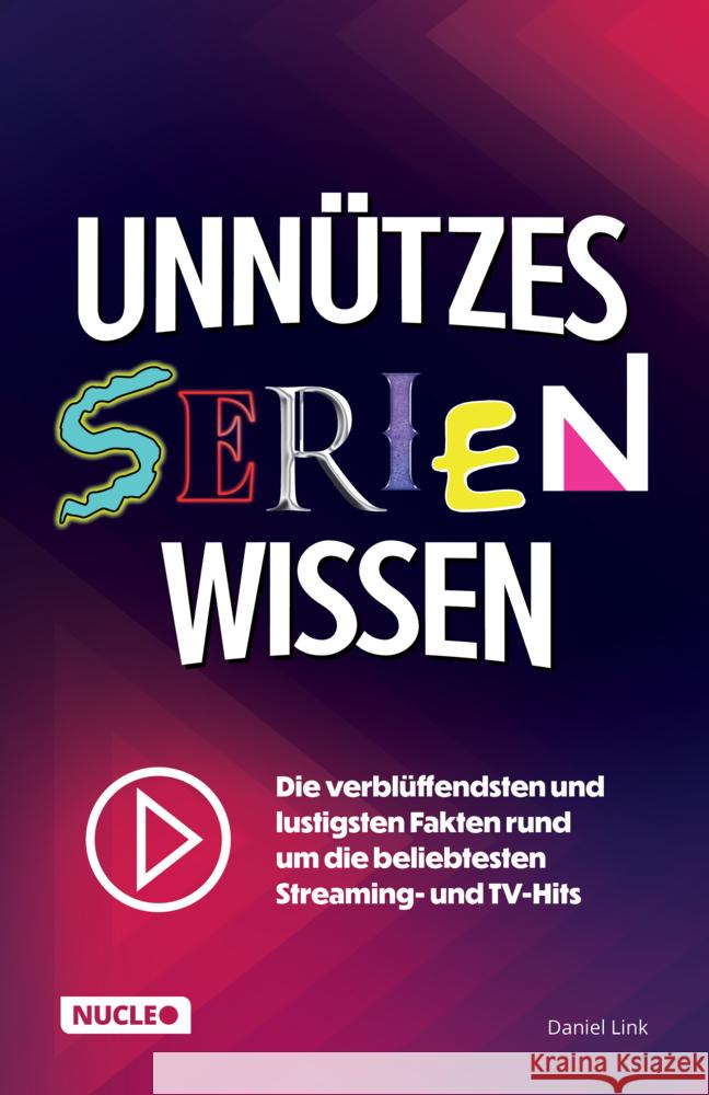 Unnützes Serien-Wissen Link, Daniel 9783985610563 Nucleo - książka