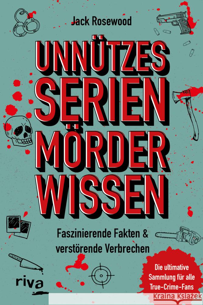 Unnützes Serienmörder-Wissen Rosewood, Jack 9783742324450 Riva - książka