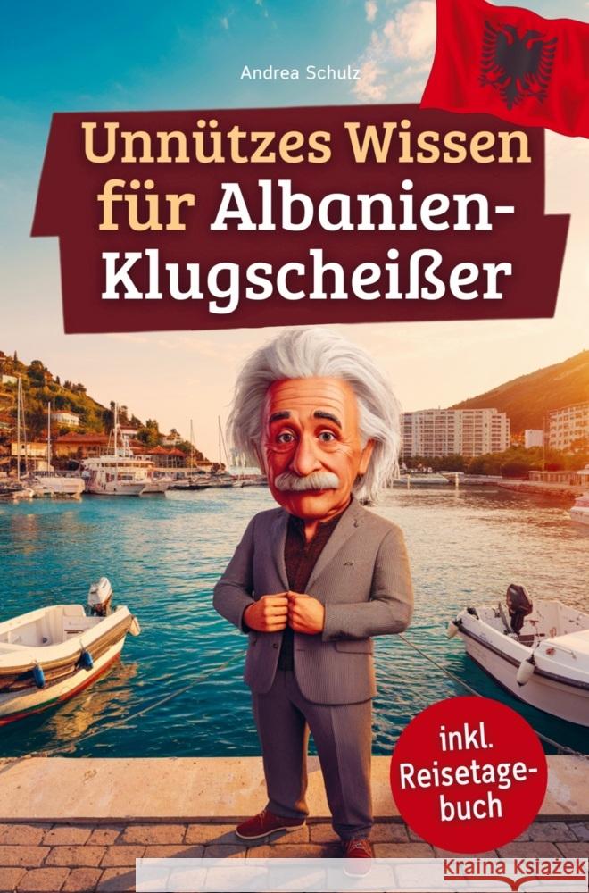 Unnützes Wissen für Albanien-Klugscheißer Andrea Schulz 9789403800189 BoD - Books on Demand - książka