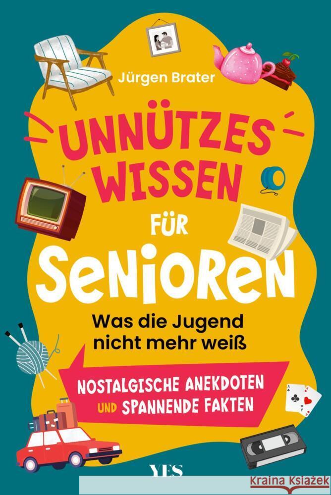 Unnützes Wissen für Senioren Brater, Jürgen 9783969053935 Yes Publishing - książka