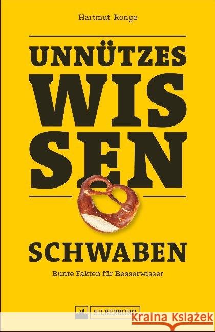 Unnützes Wissen: Schwaben : Bunte Fakten für Besserwisser Ronge, Hartmut 9783842521476 Silberburg-Verlag - książka