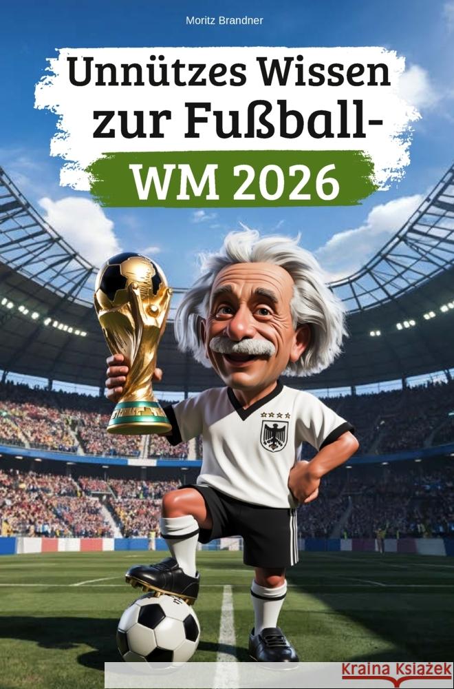 Unnützes Wissen zur Fußball-WM 2026 Brandner, Moritz 9783912092059 Independent published - książka
