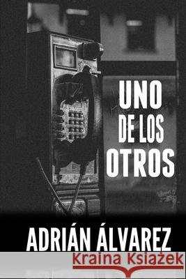 Uno de los otros: El relato definitivo sobre zombis Adrián Álvarez 9781689486569 Independently Published - książka