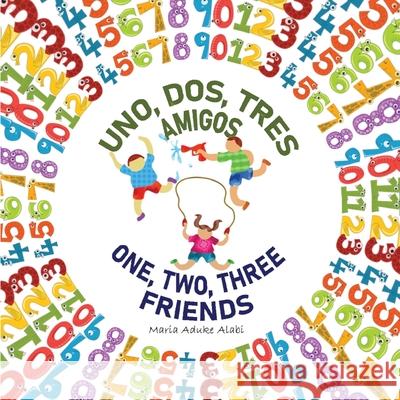 Uno, Dos, Tres Amigos - One, Two, Three Friends Maria Aduke Alabi 9781735456201 Quisqueyana Press - książka