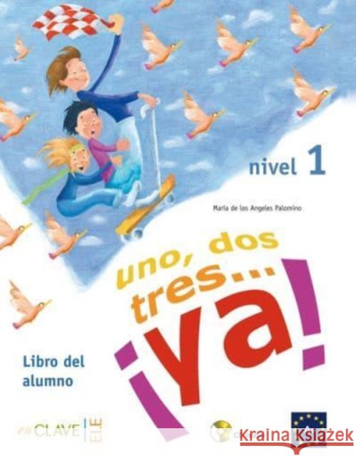Uno, dos tres...Ya!: Libro del alumno + audio (downloadable) 1 - A1 Maria Angeles Palomino 9788496942981 Editorial Enclave-Ele - książka
