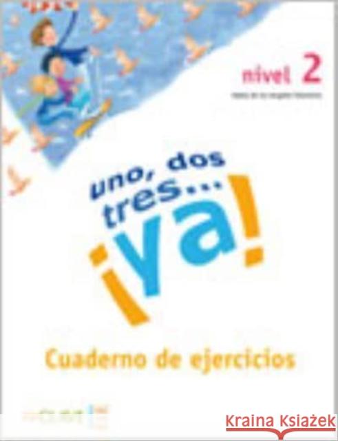 Uno, dos tres...Ya!: Cuaderno de actividades 2  9788496942080 EnClave-ele - książka