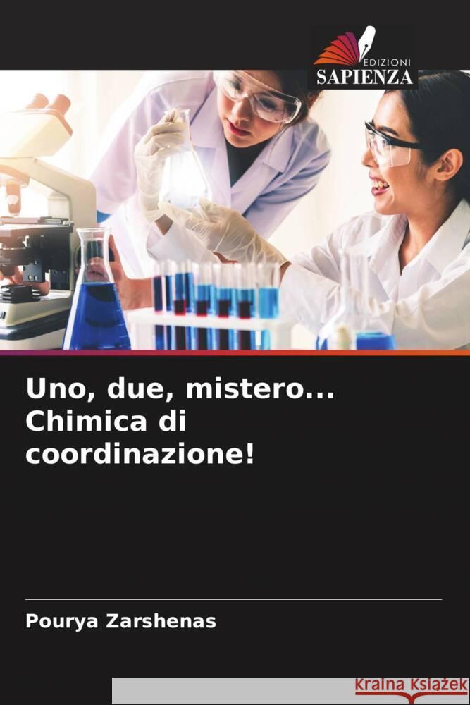 Uno, due, mistero... Chimica di coordinazione! Zarshenas, Pourya 9786204862880 Edizioni Sapienza - książka